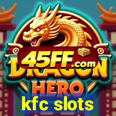 kfc slots
